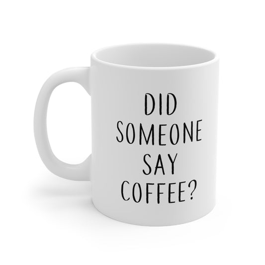 Did Someone Say Coffee Mug