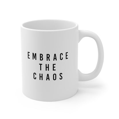 Embrace the Chaos Coffee Mug 11oz