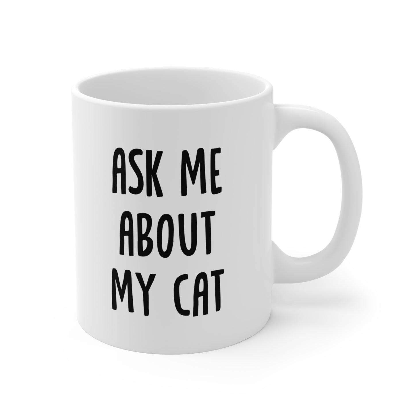 Ask Me About My Cat Coffee Mug 11oz