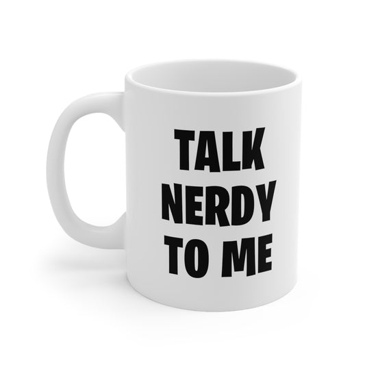 Talk Nerdy To Me Coffee Mug