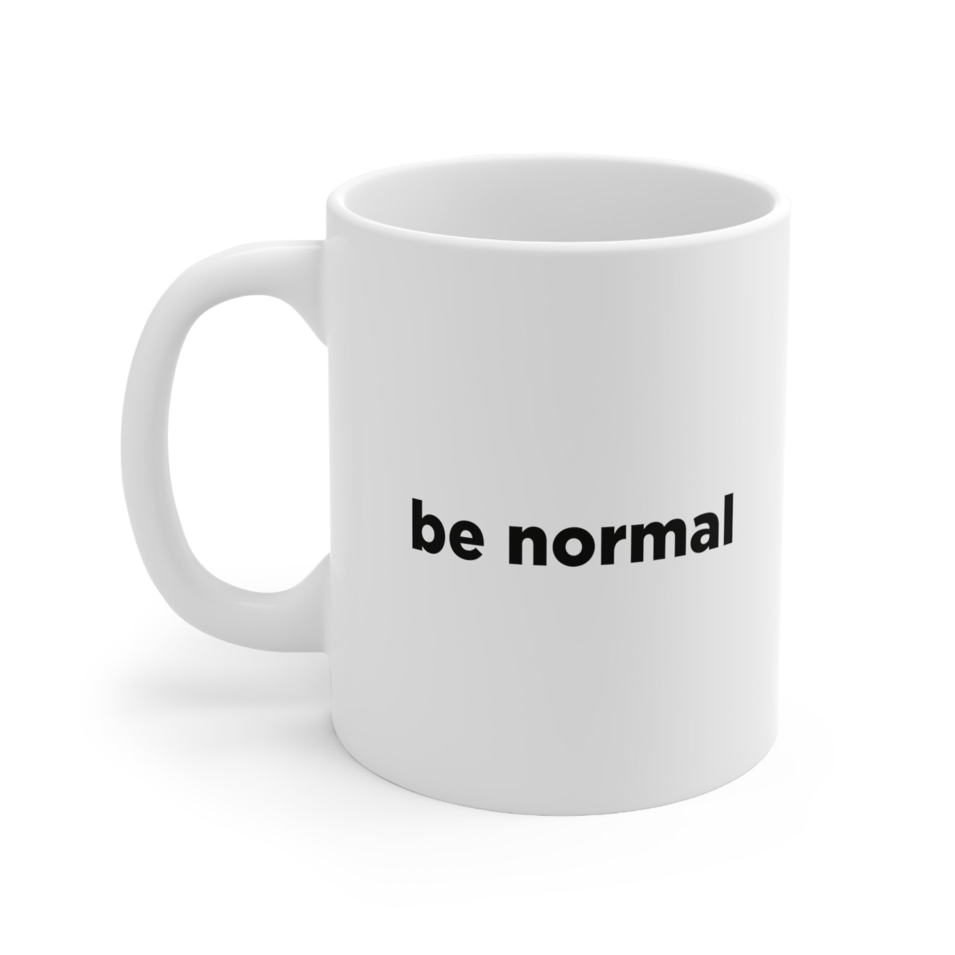 Be Normal Coffee Mug