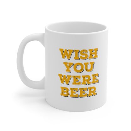 Wish You Were Beer Coffee Mug