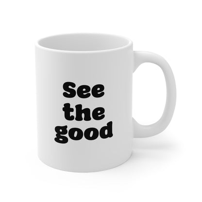See The Good Coffee Mug 11oz