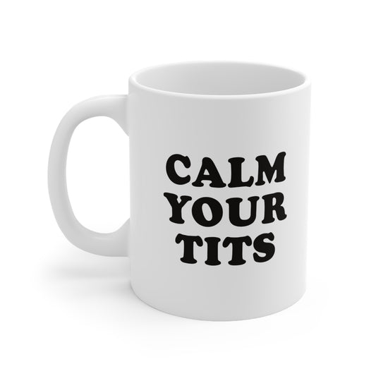 Calm Your Tits Coffee Mug