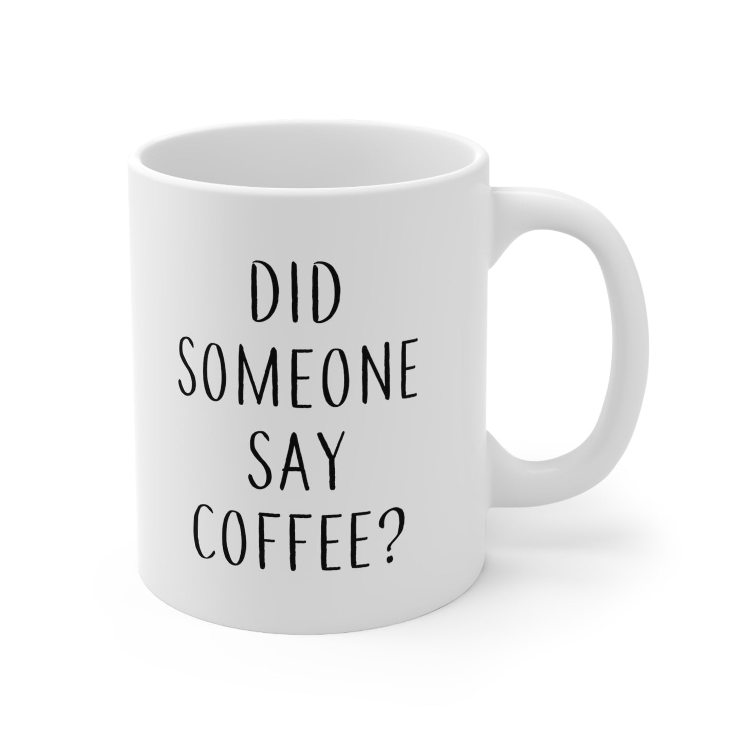 Did Someone Say Coffee Mug 11oz