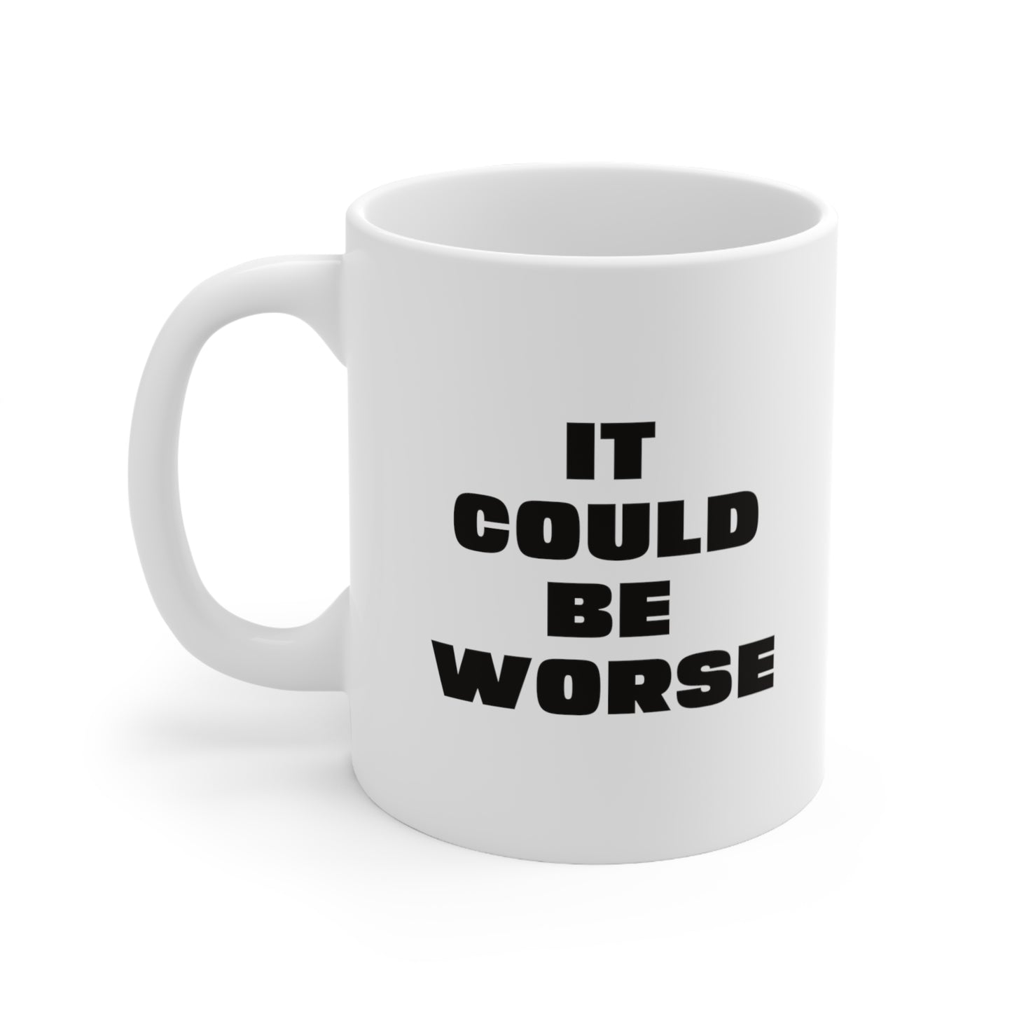 It Could Be Worse Coffee Mug