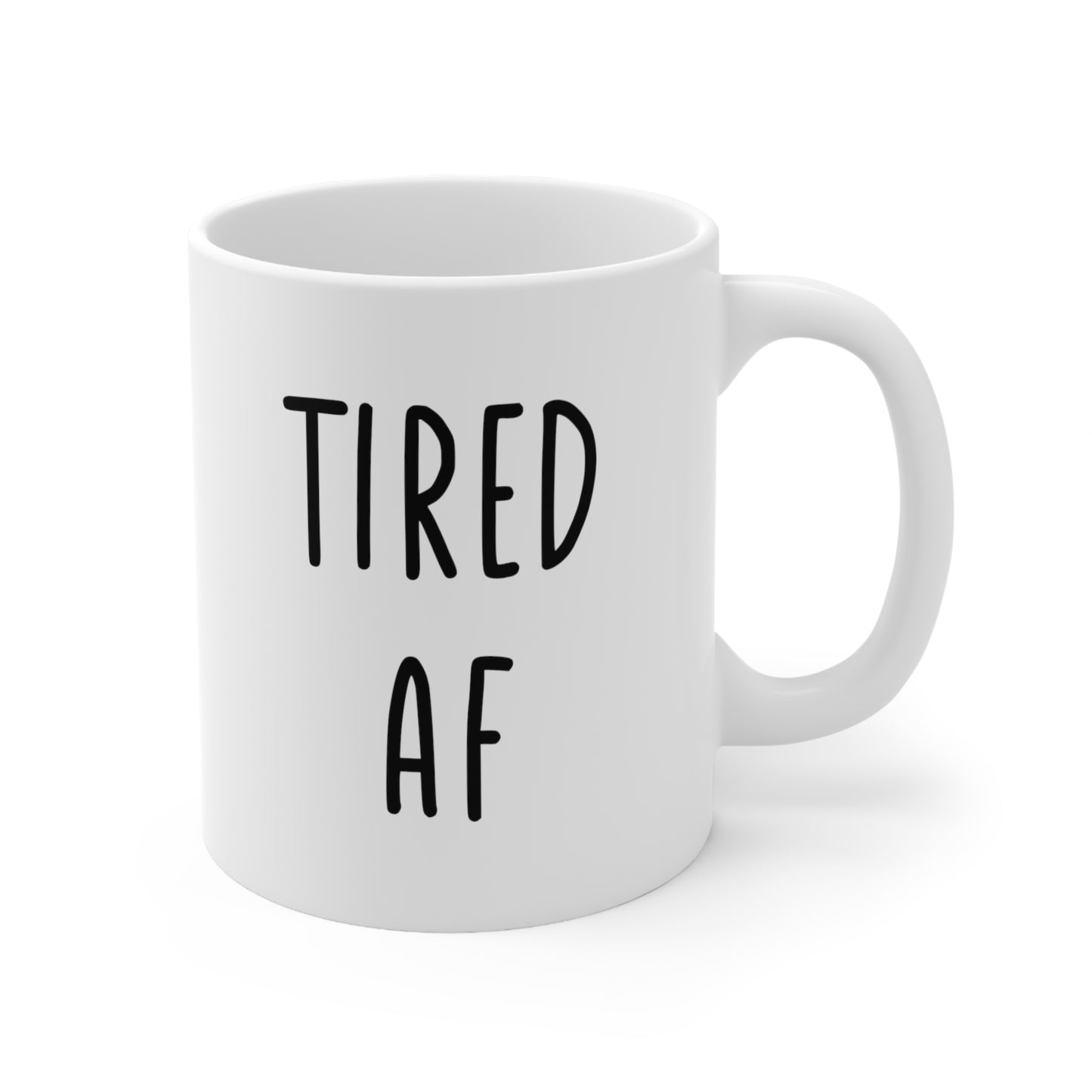 Tired AF Coffee Mug 11oz