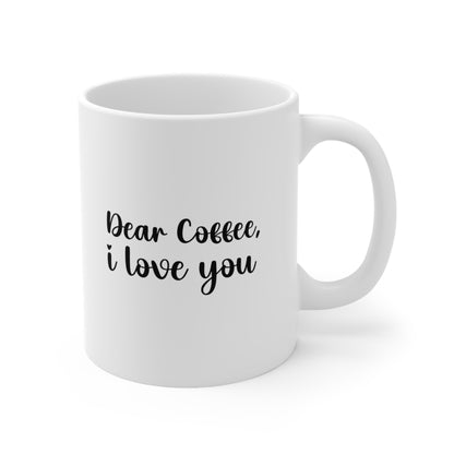 Dear Coffee I Love You Mug 11oz
