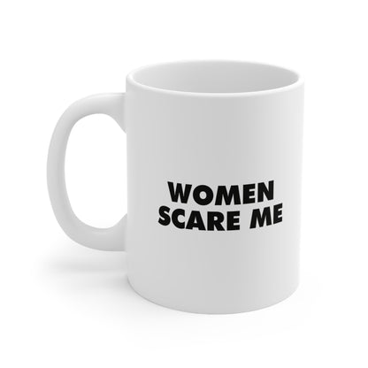 Women Scare Me Coffee Mug