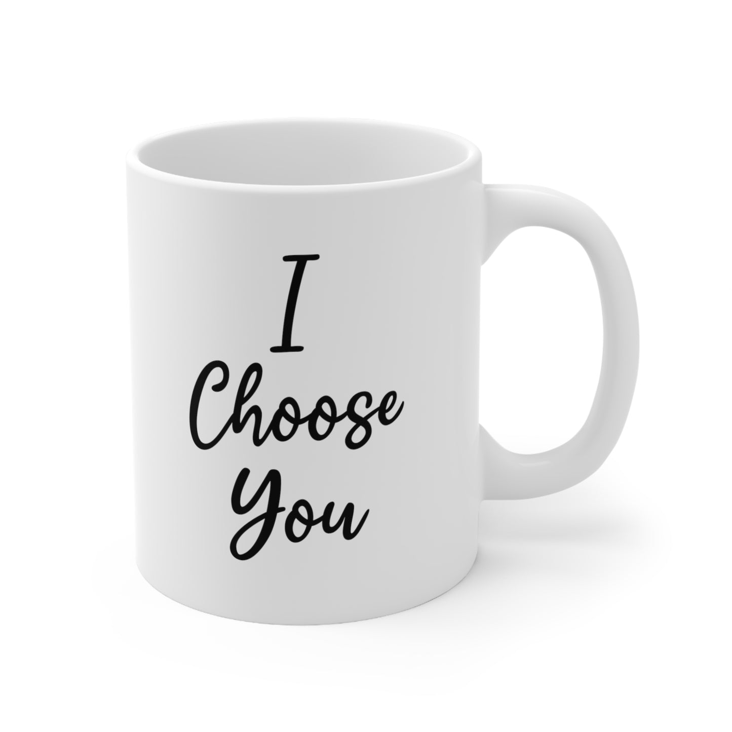 I Choose You Coffee Mug 11oz