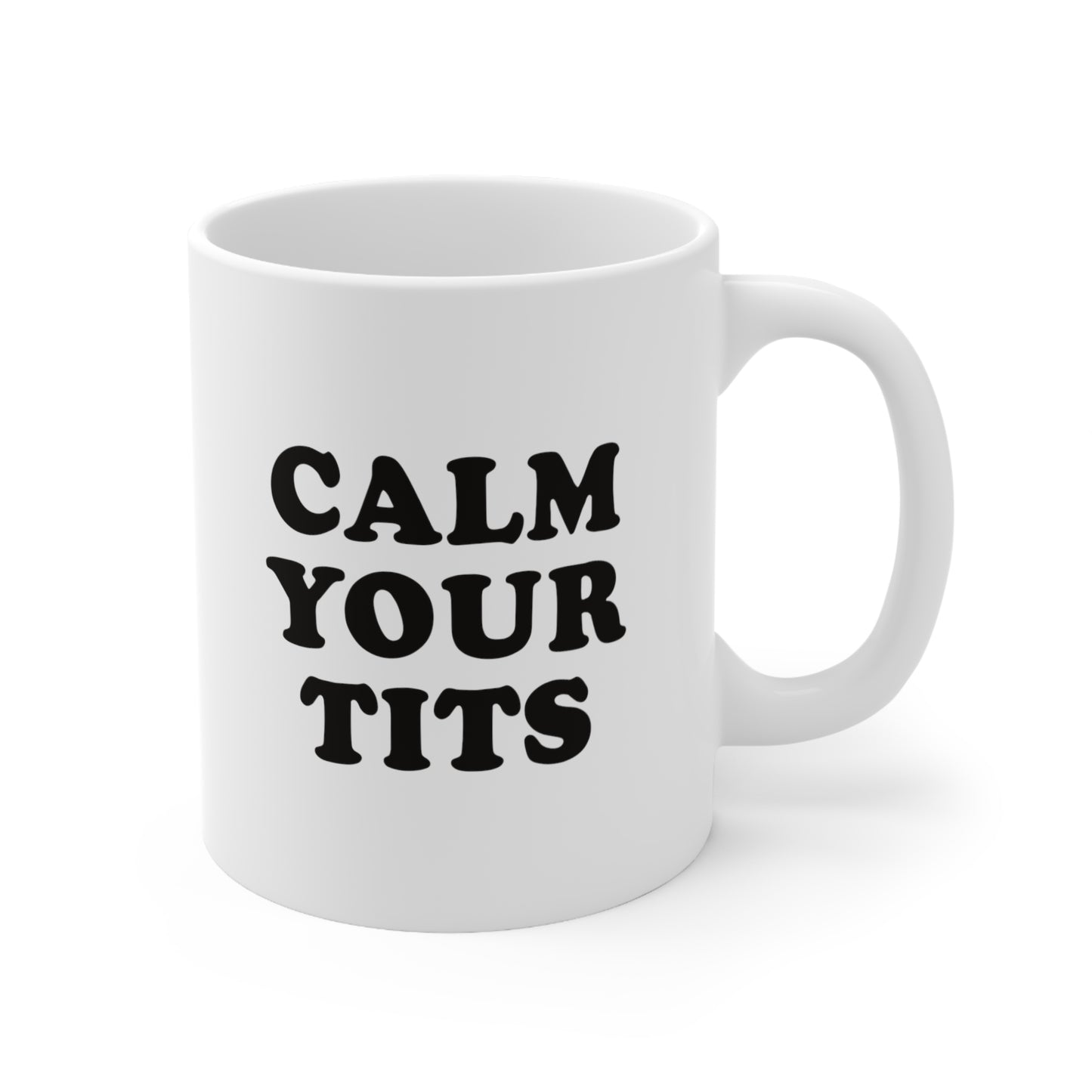 Calm Your Tits Coffee Mug 11oz