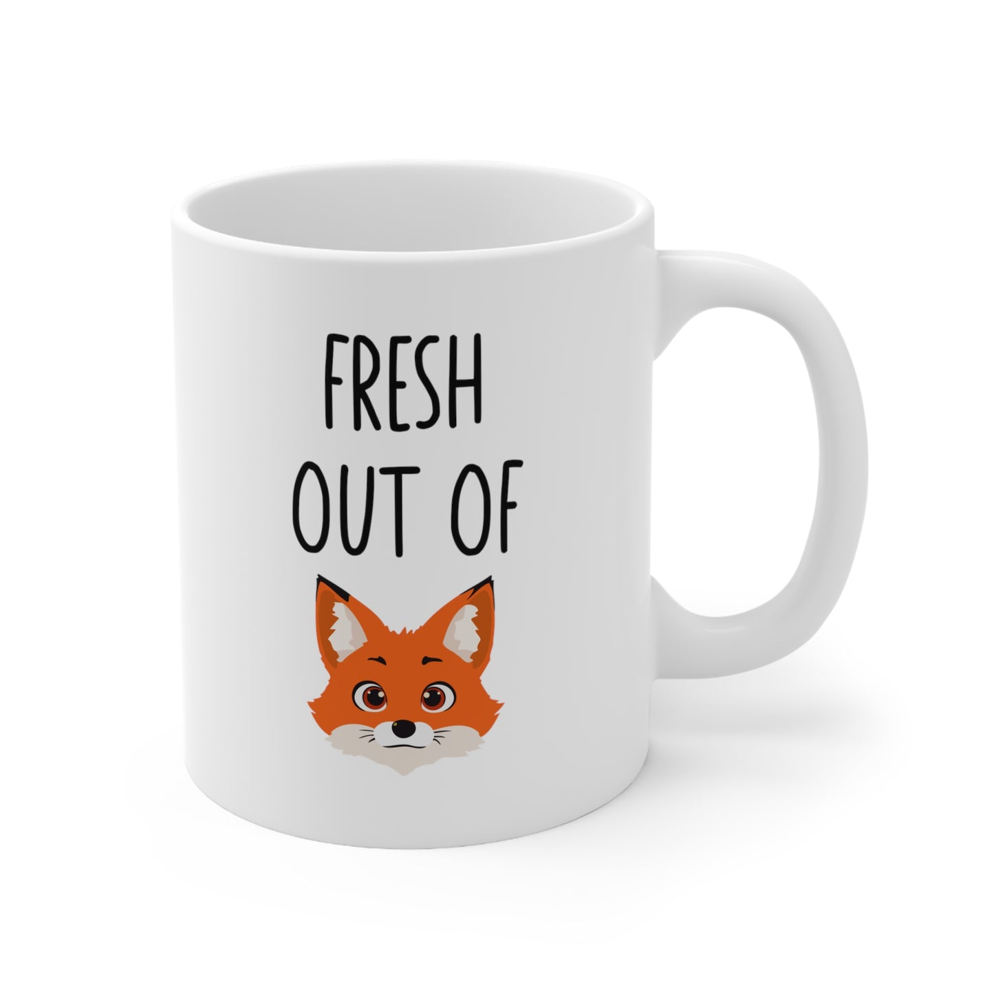 Fresh Out Of Fox Coffee Mug 11oz