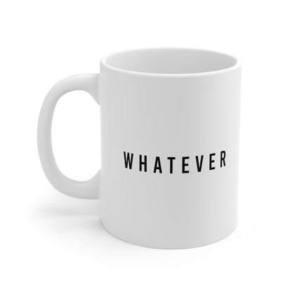 Whatever Coffee Mug 11oz