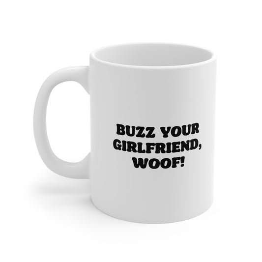 Buzz your girlfriend woof Coffee Mug