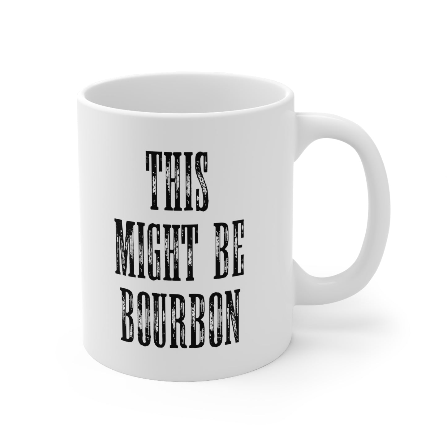 This Might Be Bourbon Coffee Mug 11oz