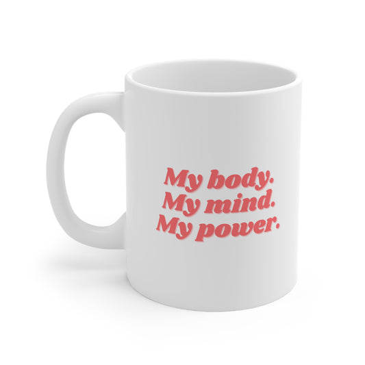 My Body My Mind My Power Coffee Mug 