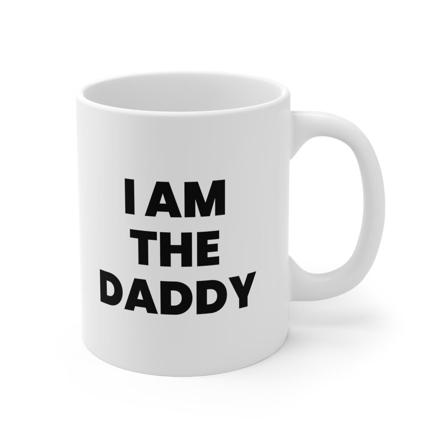 I Am The Daddy Coffee Mug 11oz