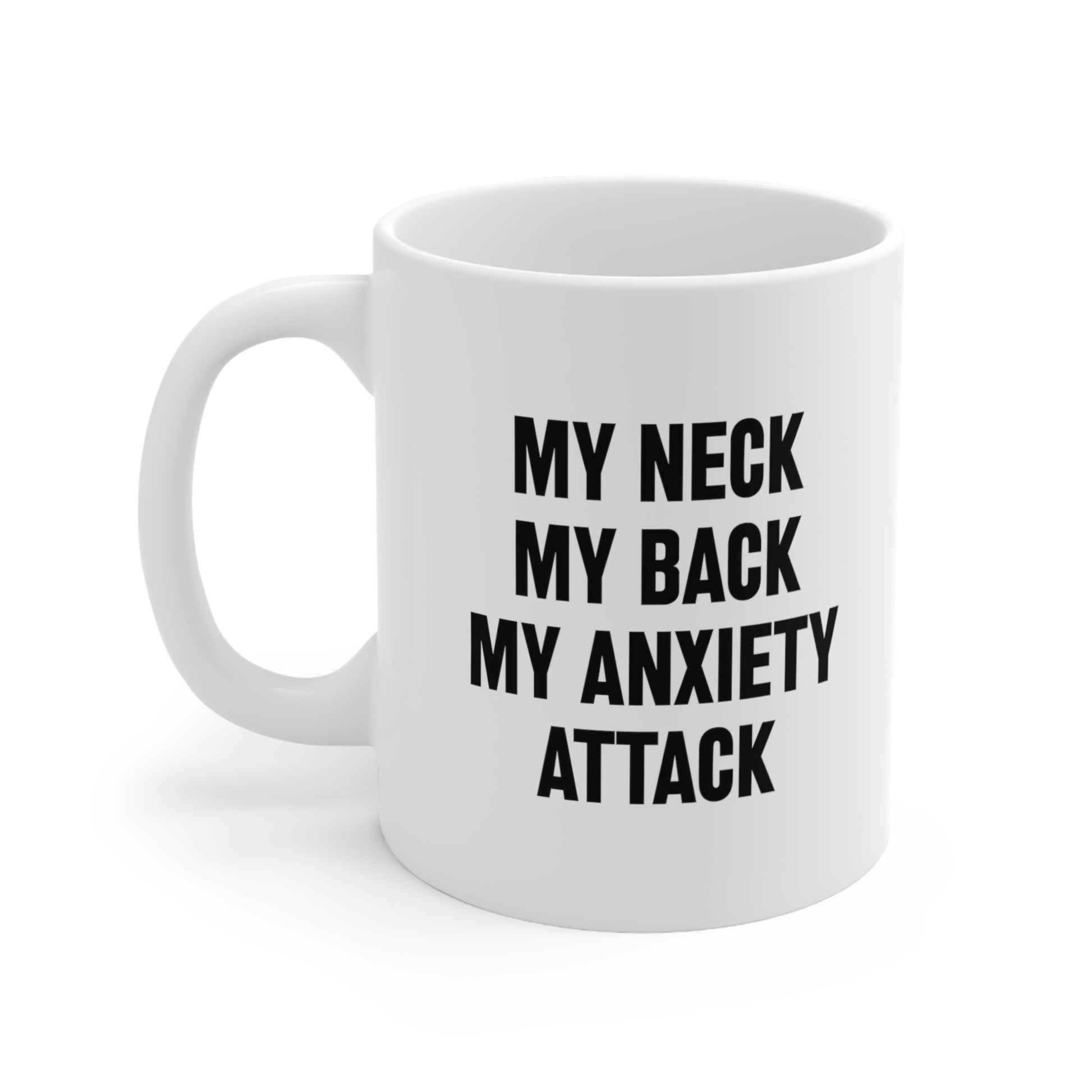 My neck my back my anxiety attack Coffee Mug