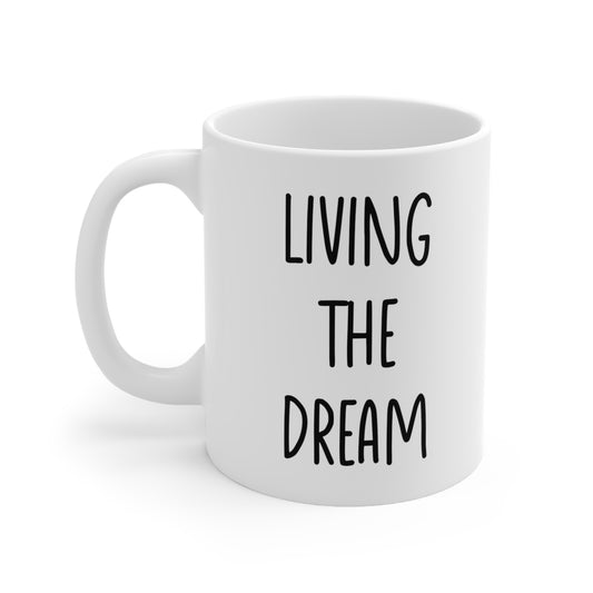 Living the Dream Coffee Mug 11oz