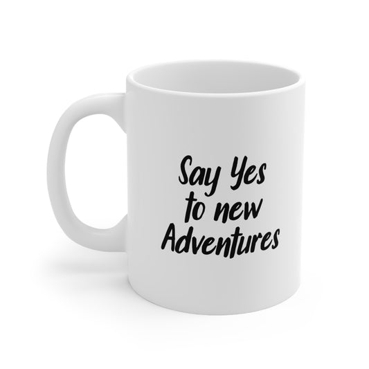 Say Yes To New Adventures Coffee Mug