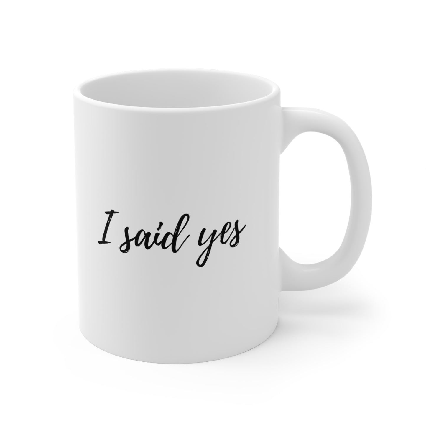 I Said Yes Coffee Mug 11oz