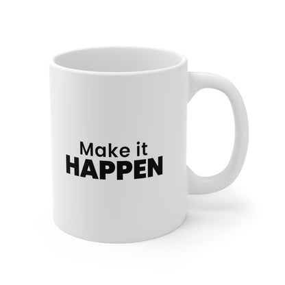 Make It Happen Coffee Mug 11oz