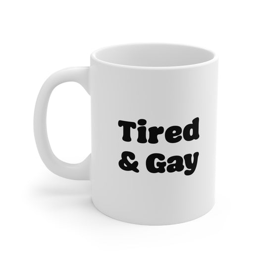 Tired and Gay Coffee Mug