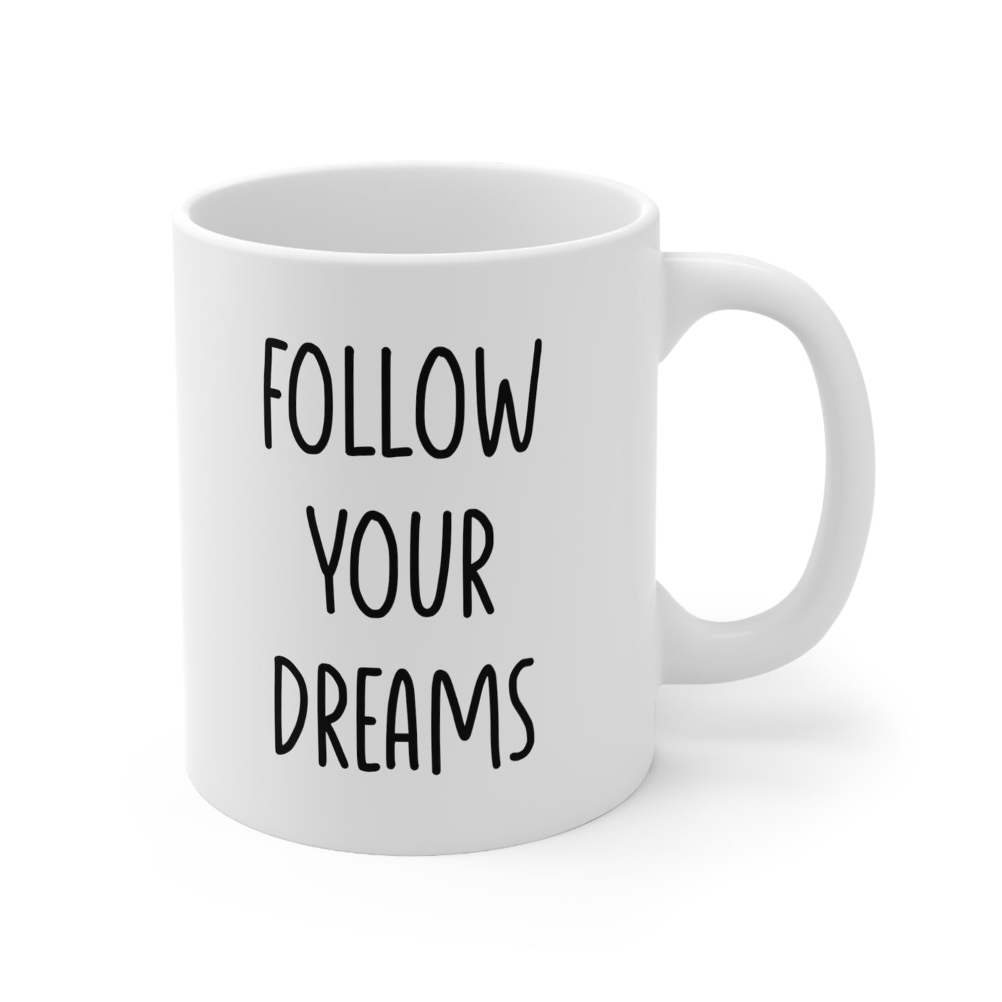 Follow Your Dreams Coffee Mug 11oz