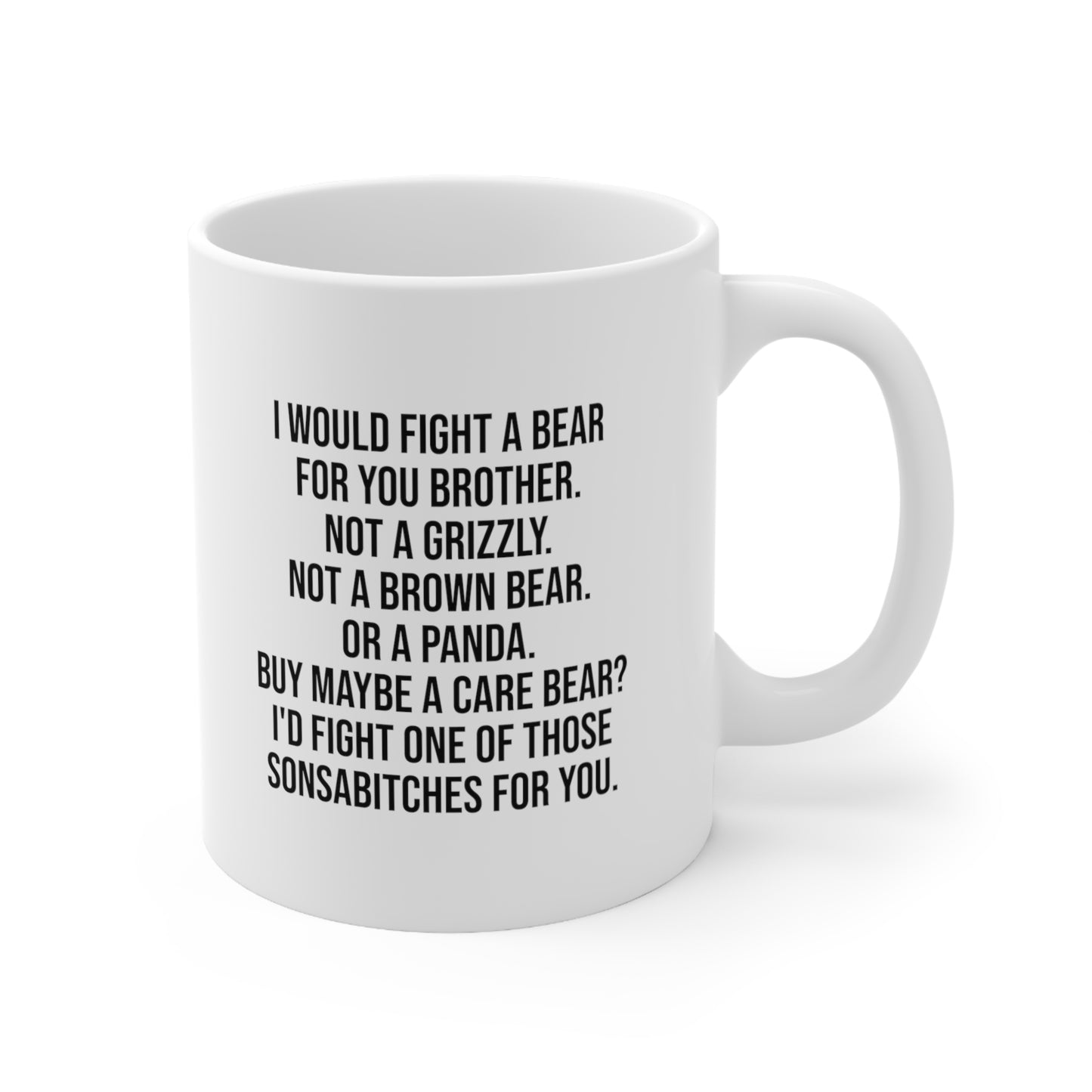 I would fight a bear for you brother Coffee Mug 11oz