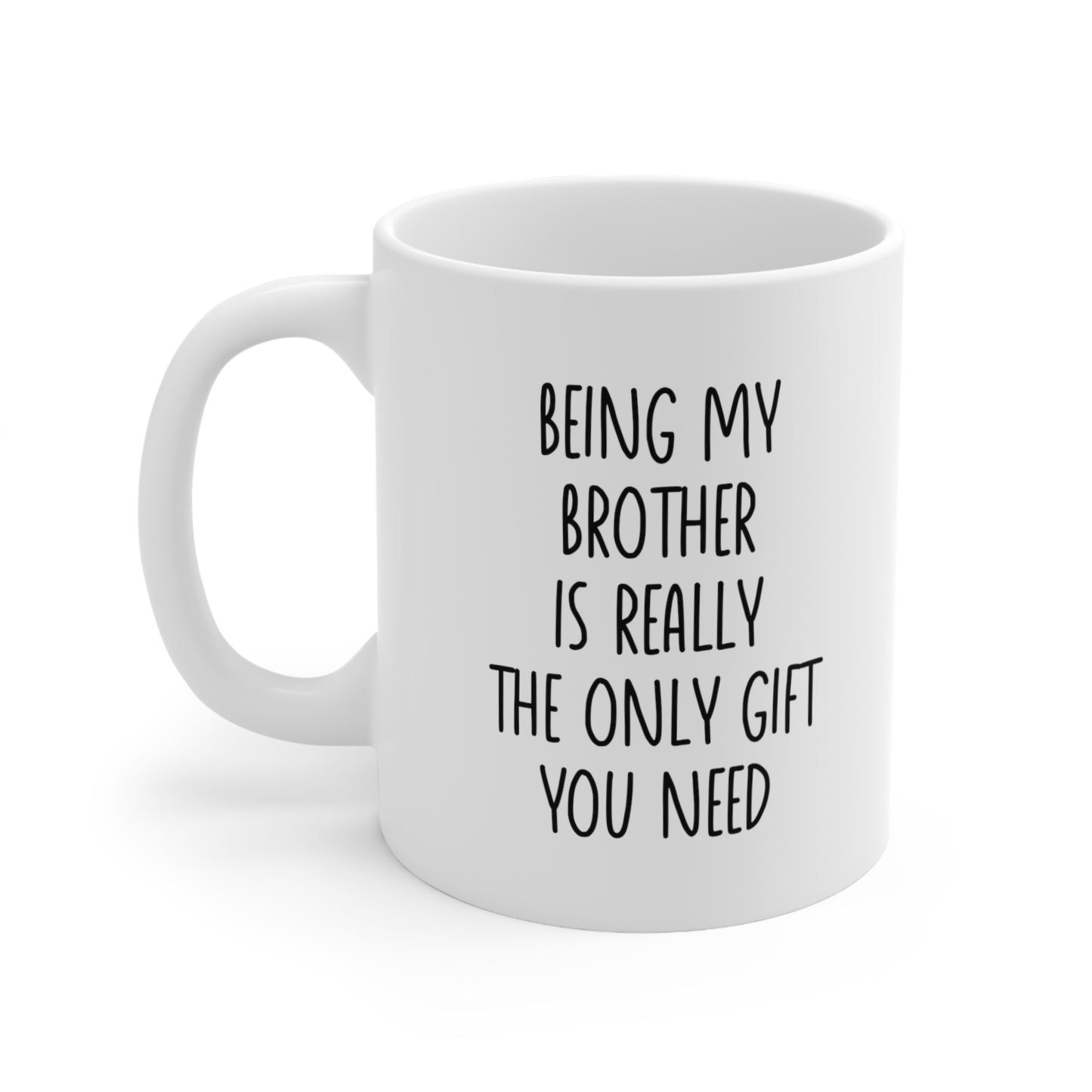 Being My Brother is Really the Only Gift You Need Coffee Mug
