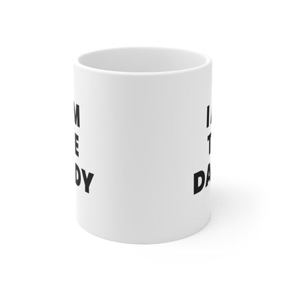 I Am The Daddy Coffee Mug 11oz