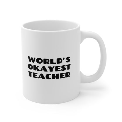 World's Okayest Teacher Coffee Mug 11oz