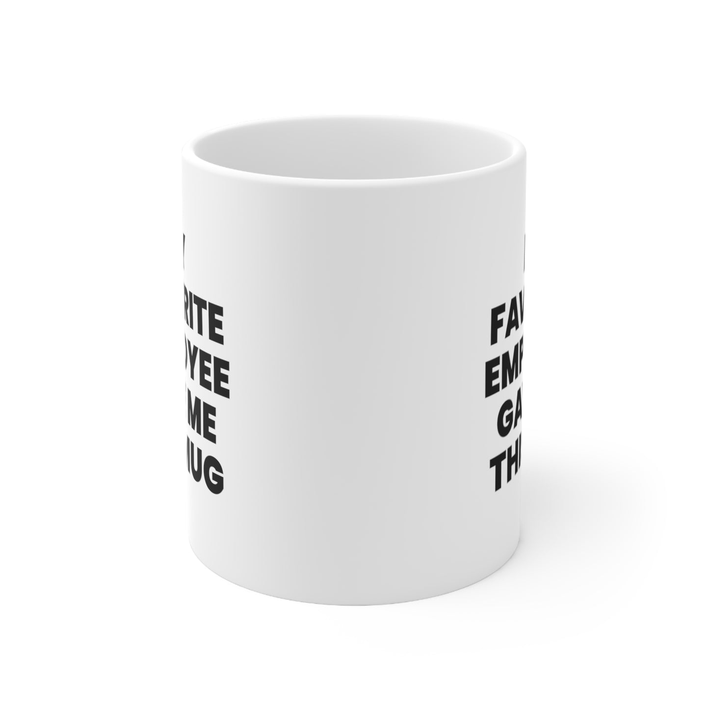 My Favorite Employee Gave Me This Mug Coffee Cup 11oz
