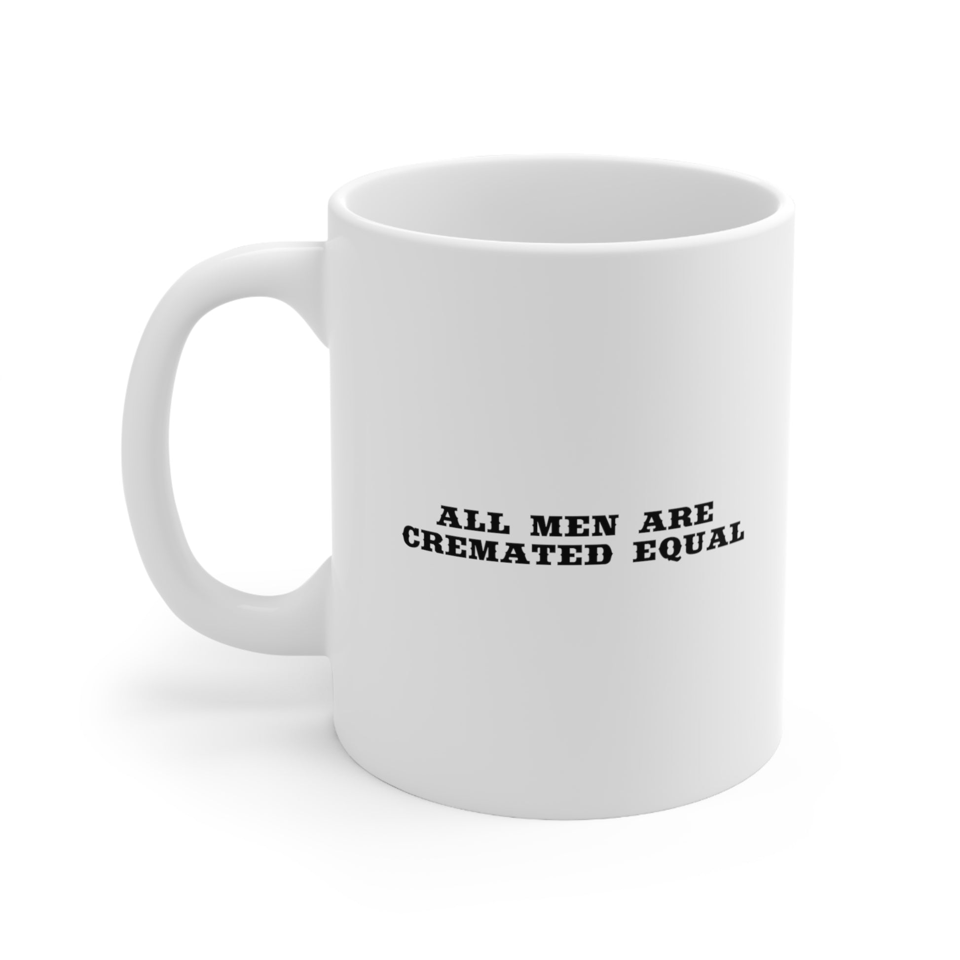 All Men Are Cremated Equal Coffee Mug