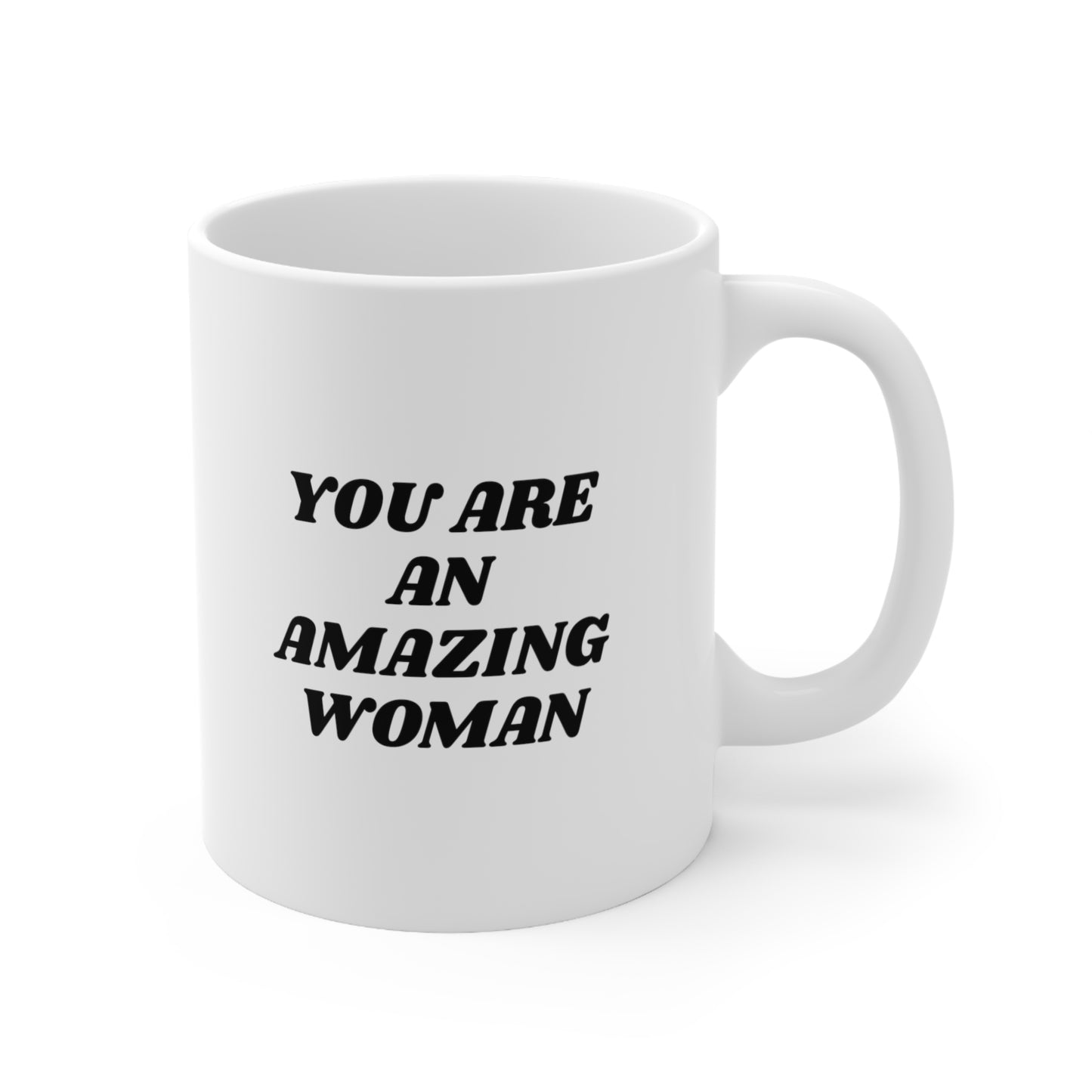 You are an amazing woman Coffee Mug 11oz