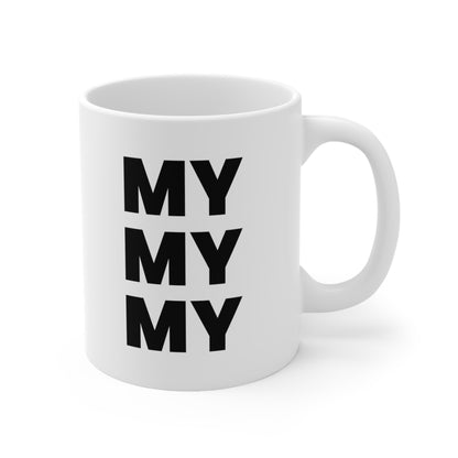 My My My Coffee Mug 11oz