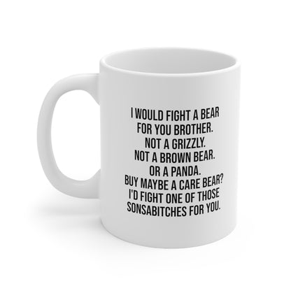 I would fight a bear for you brother Coffee Mug