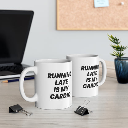 Running Late Is My Cardio Coffee Mug 11oz