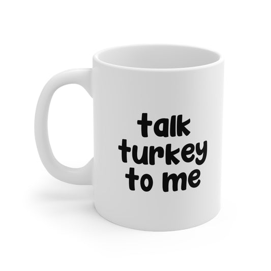 Talk Turkey To Me Coffee Mug 