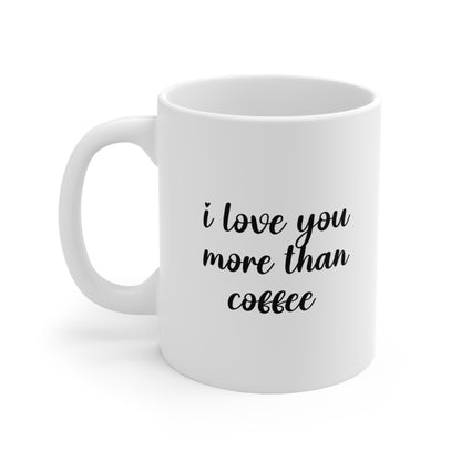 I love you more than coffee Mug