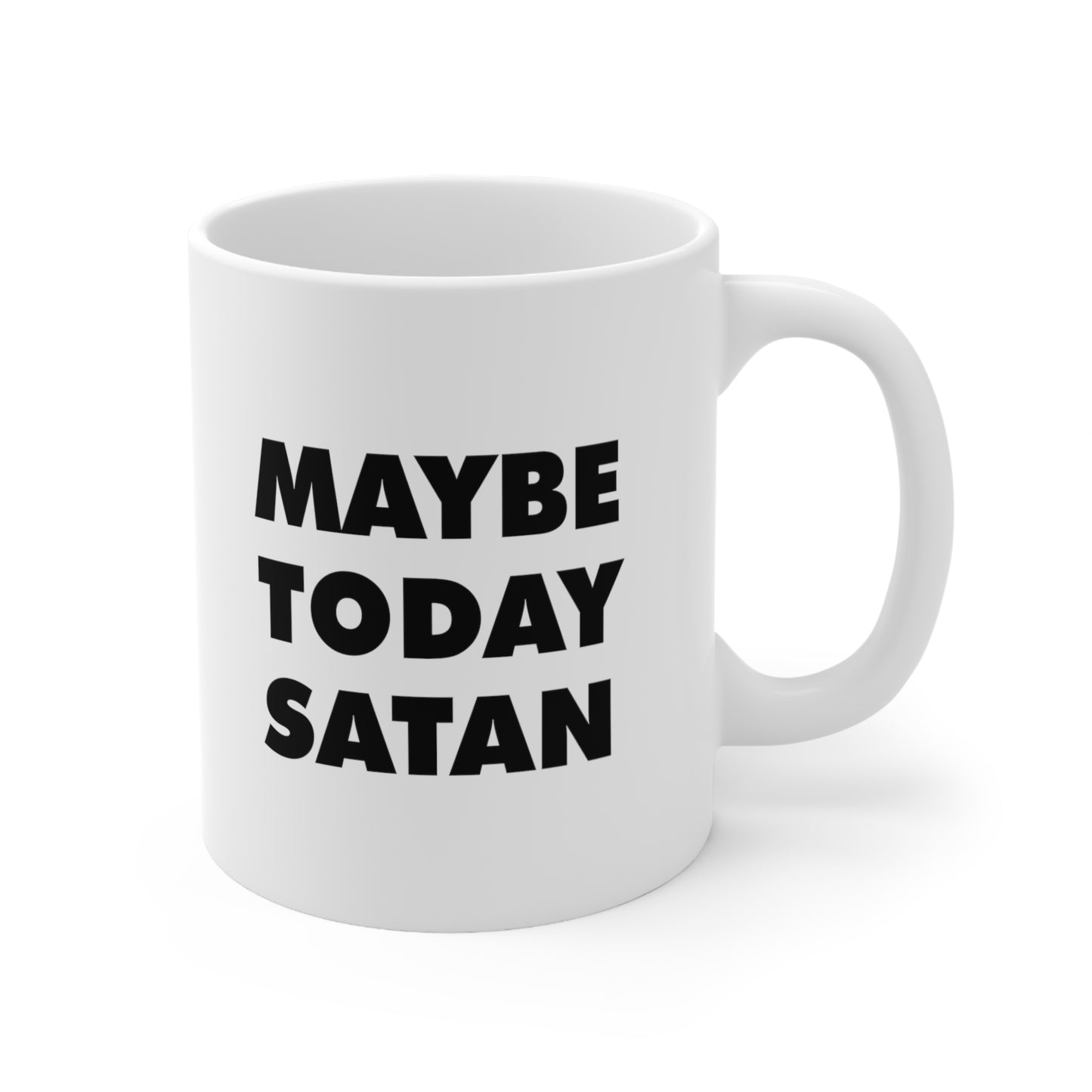 Maybe Today Satan Coffee Mug 11oz