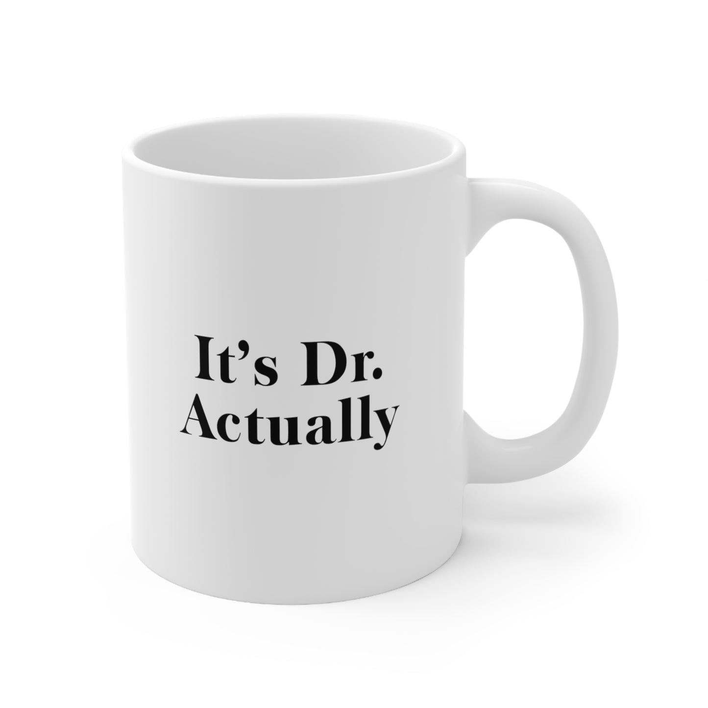 It's Dr Actually Coffee Mug 11oz