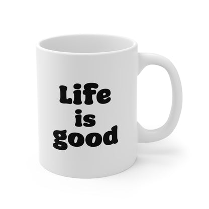 Life is Good Coffee Mug 11oz