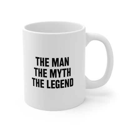 The Man The Myth The Legend Coffee Mug 11oz