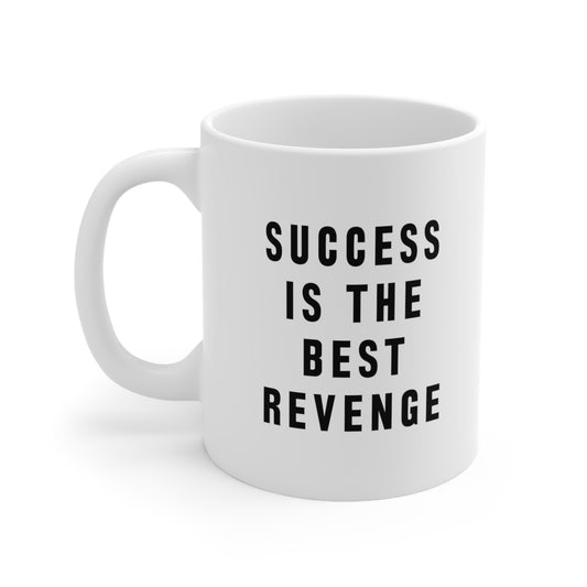Success is the Best Revenge Coffee Mug