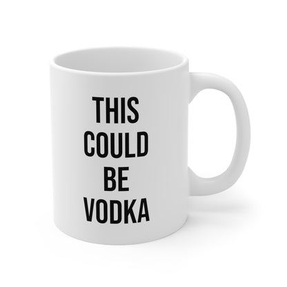This Could Be Vodka Coffee Mug 11oz