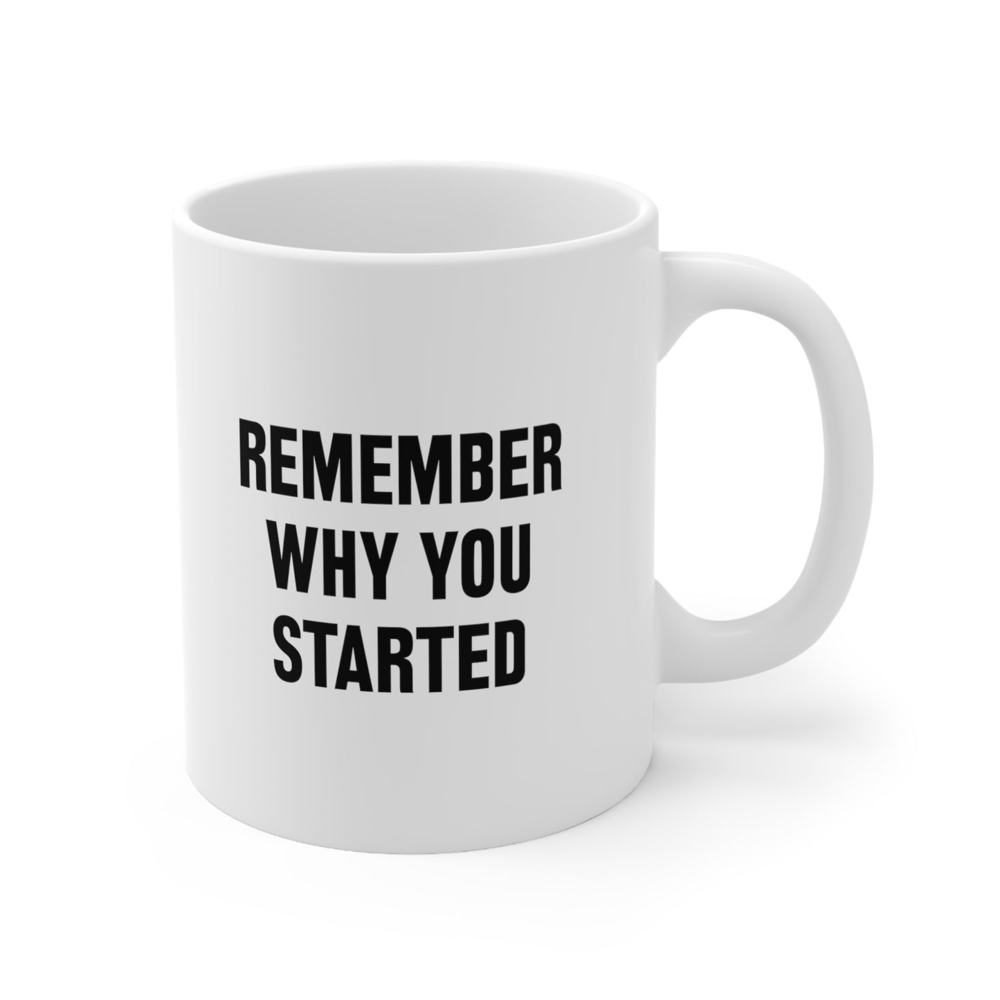 Remember Why You Started Coffee Mug 11oz