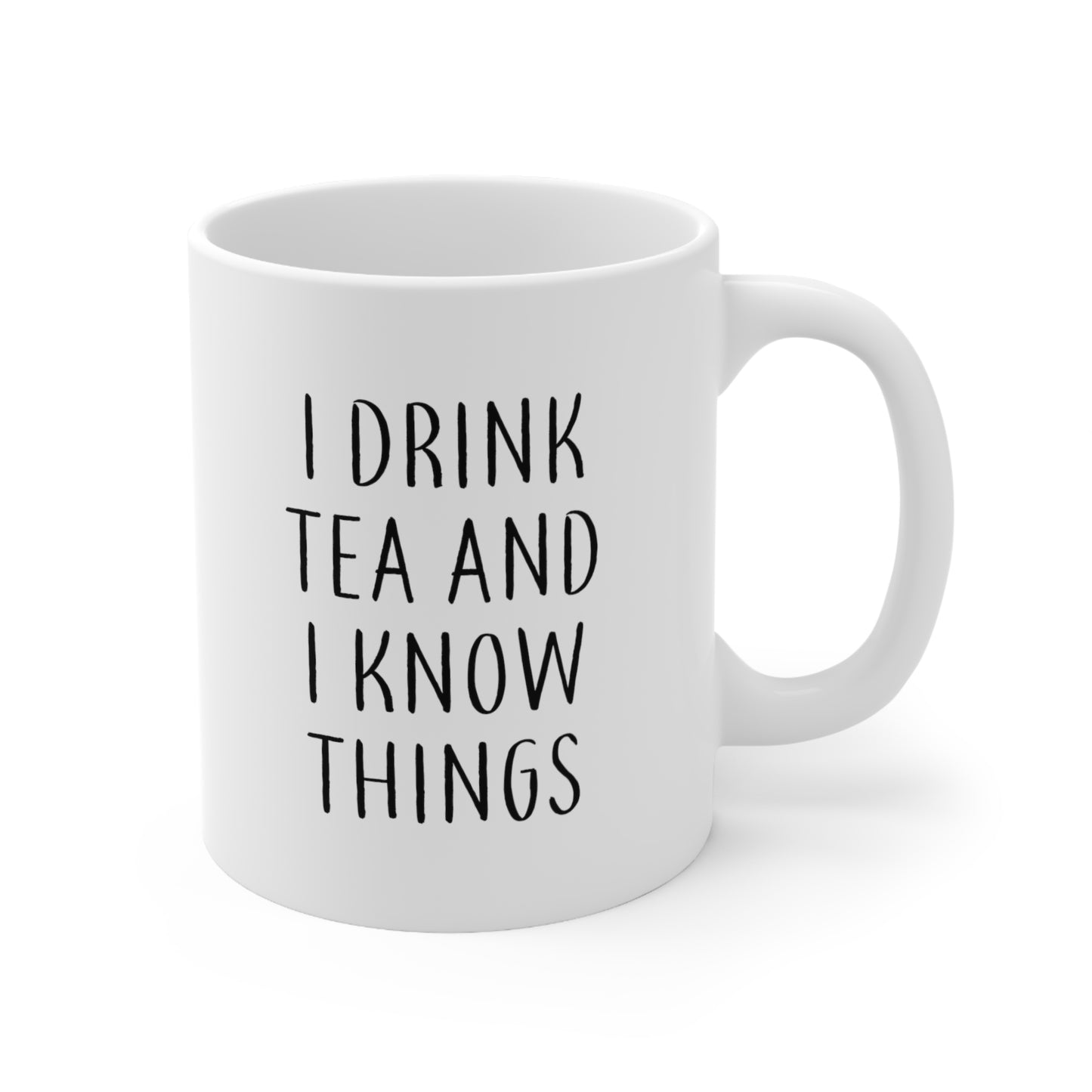 I Drink Tea And I Know Things Coffee Mug 11oz