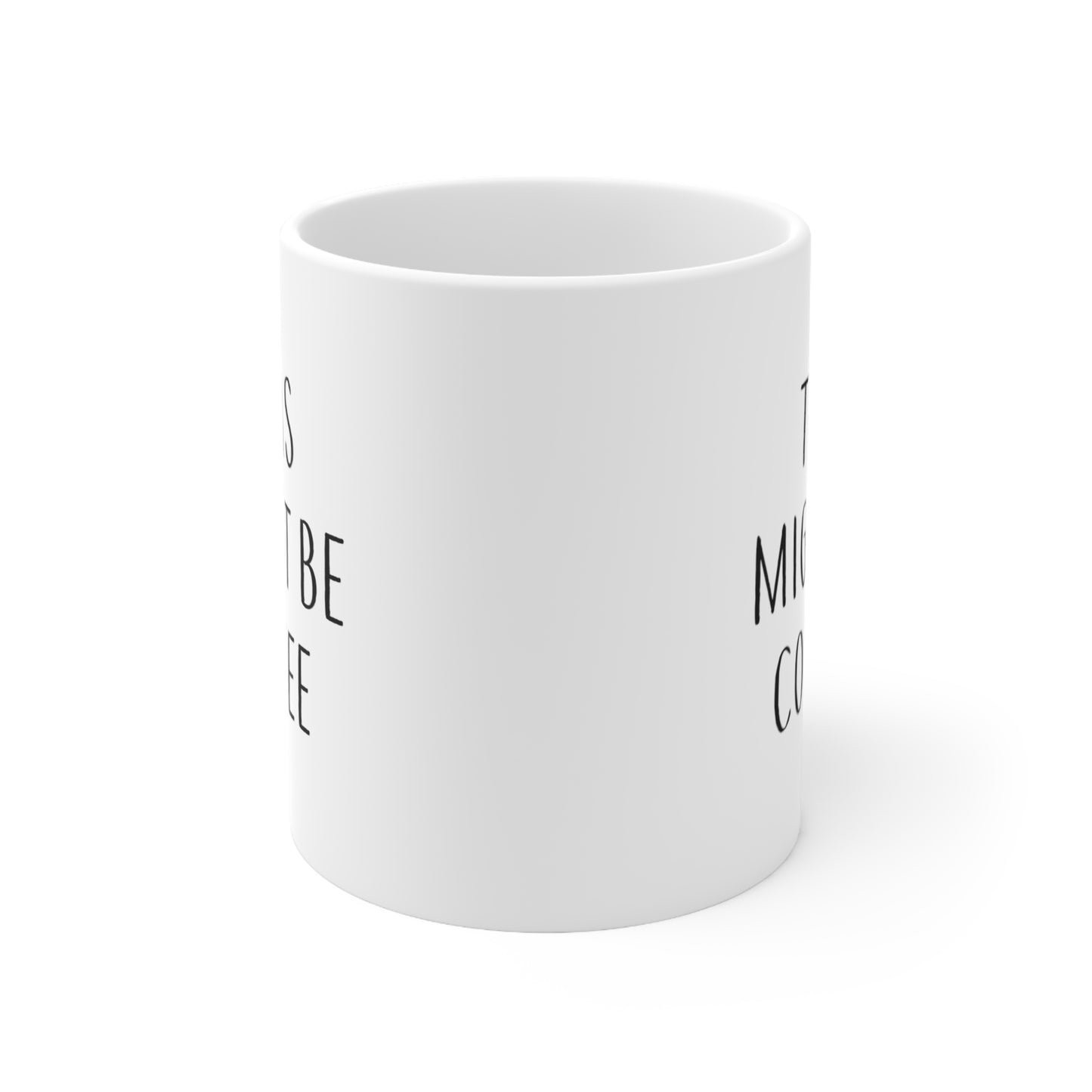 This Might Be Coffee Mug 11oz