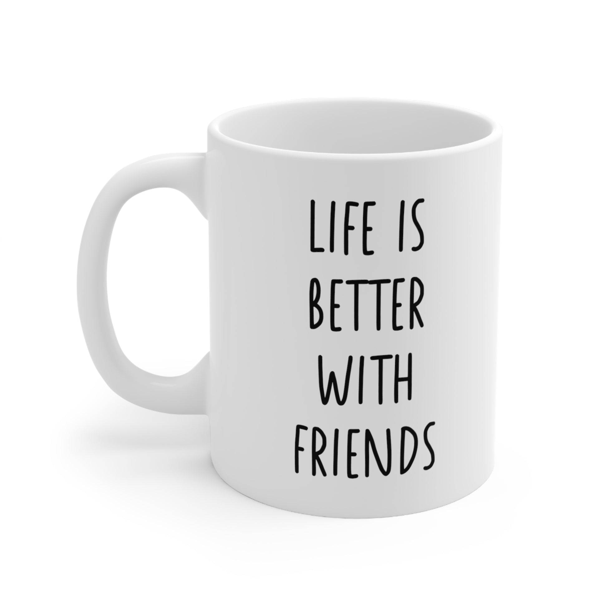 Life Is Better With Friends Coffee Mug